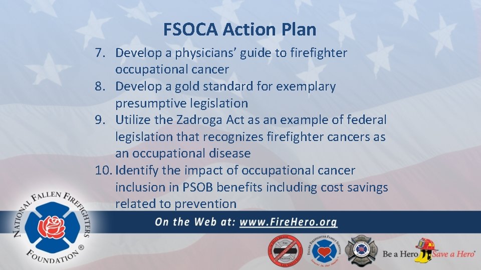 FSOCA Action Plan 7. Develop a physicians’ guide to firefighter occupational cancer 8. Develop