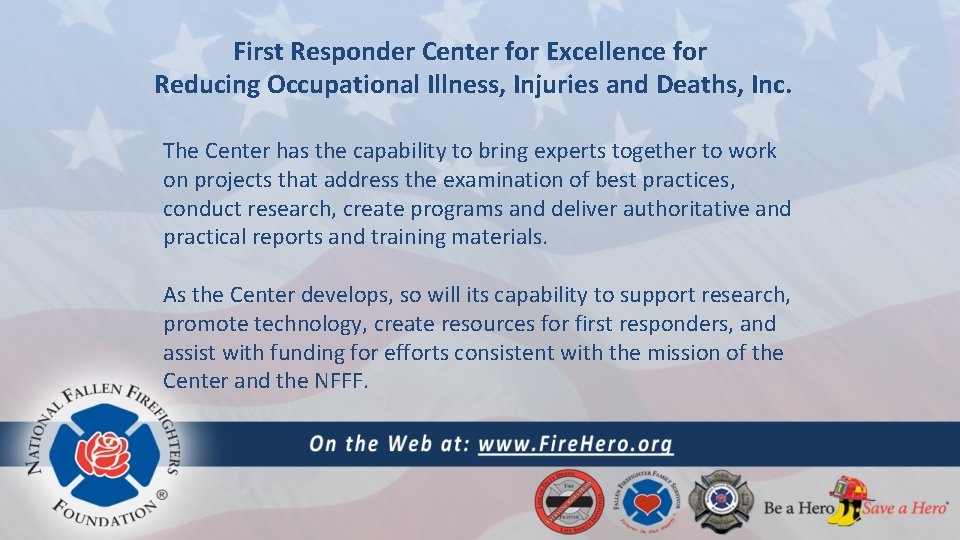 First Responder Center for Excellence for Reducing Occupational Illness, Injuries and Deaths, Inc. The