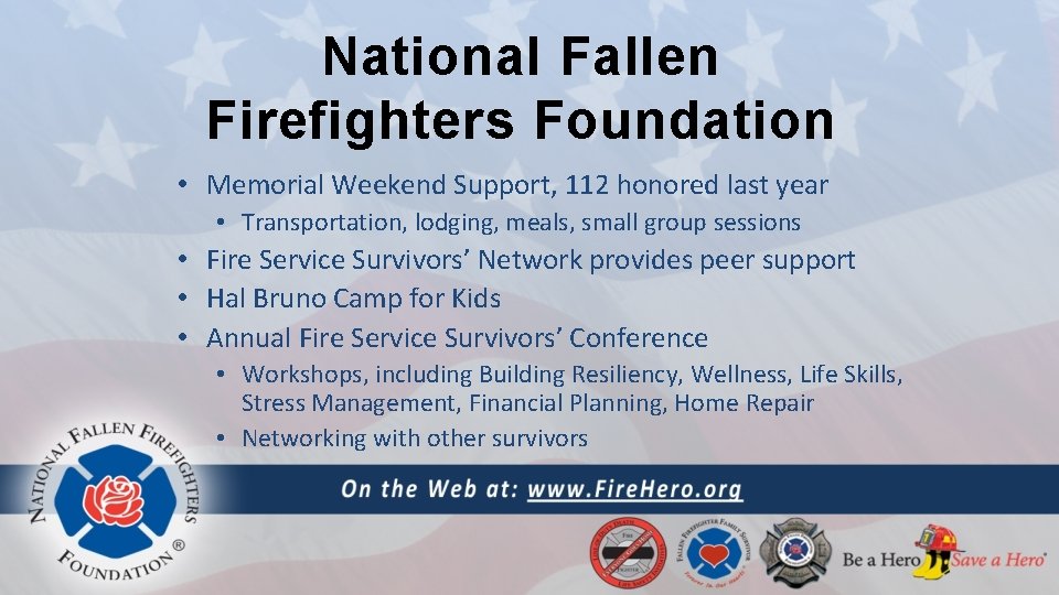 National Fallen Firefighters Foundation • Memorial Weekend Support, 112 honored last year • Transportation,