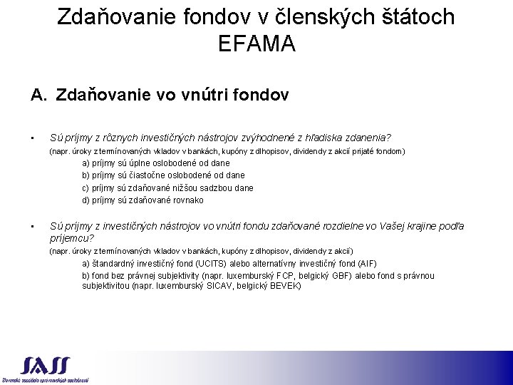 Zdaňovanie fondov v členských štátoch EFAMA A. Zdaňovanie vo vnútri fondov • Sú príjmy