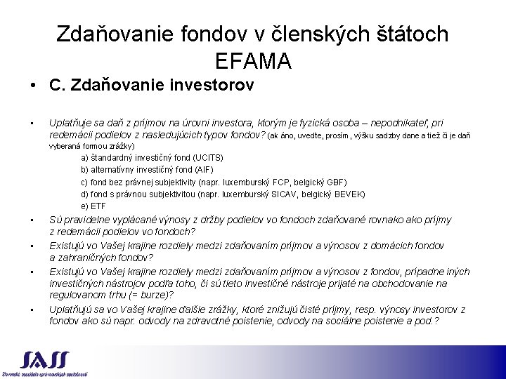 Zdaňovanie fondov v členských štátoch EFAMA • C. Zdaňovanie investorov • Uplatňuje sa daň