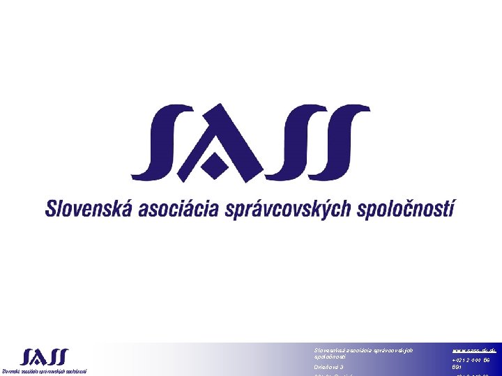 Slovesnksá asociácia správcovských spoločností Drieňová 3 www. sass-sk. sk +421 2 444 56 591