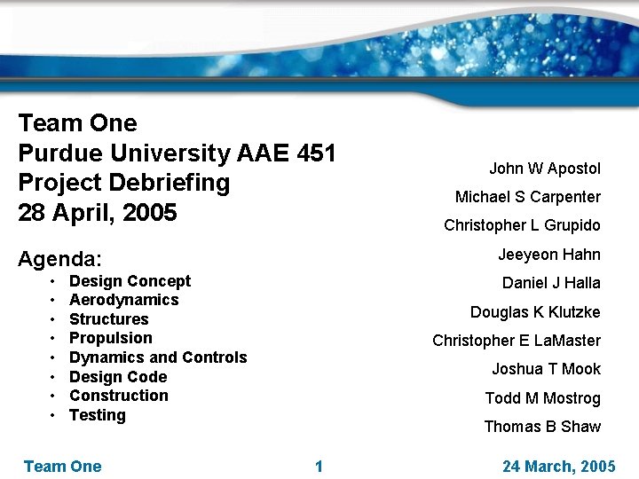 Team One Purdue University AAE 451 Project Debriefing 28 April, 2005 Design Concept Aerodynamics