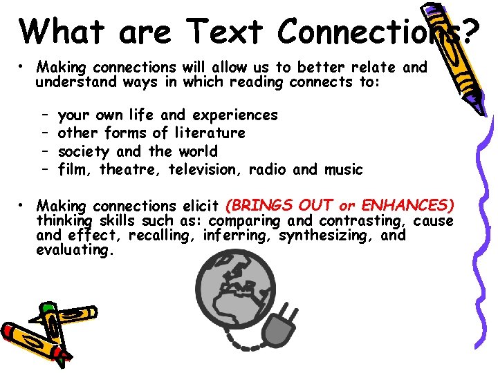 What are Text Connections? • Making connections will allow us to better relate and