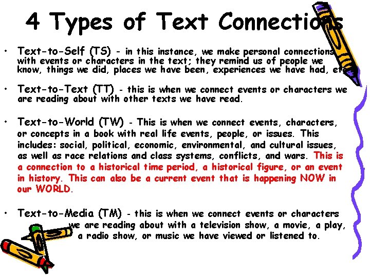 4 Types of Text Connections • Text-to-Self (TS) - in this instance, we make