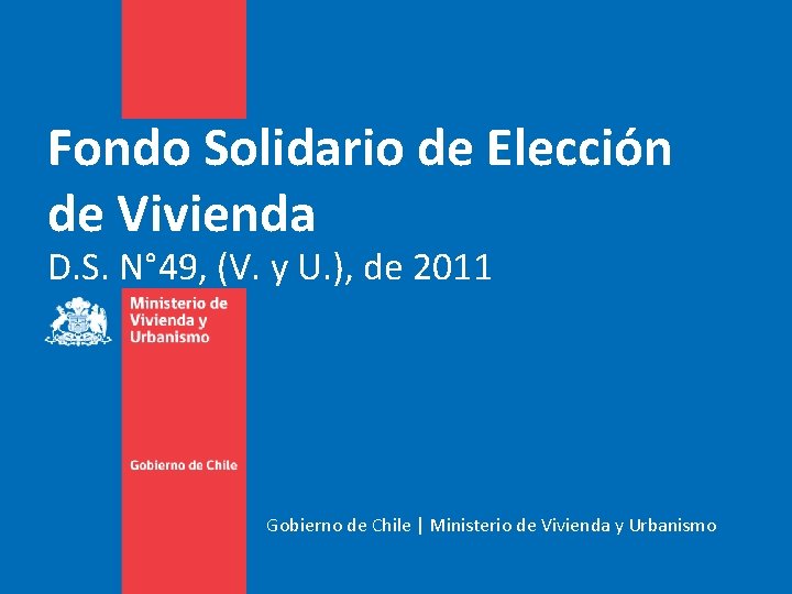 Fondo Solidario de Elección de Vivienda D. S. N° 49, (V. y U. ),