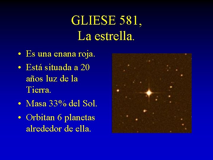 GLIESE 581, La estrella. • Es una enana roja. • Está situada a 20