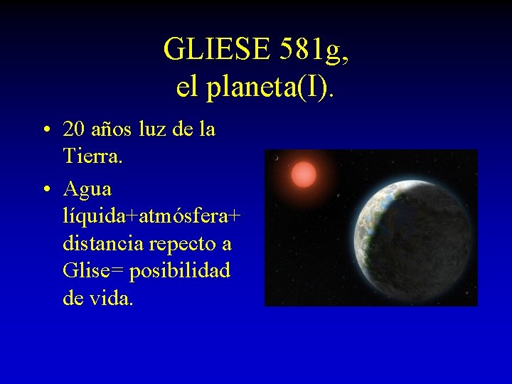 GLIESE 581 g, el planeta(I). • 20 años luz de la Tierra. • Agua