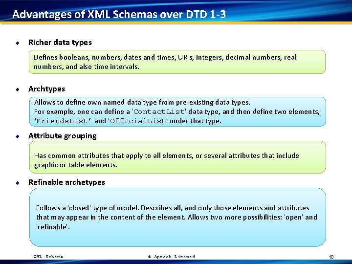 Advantages of XML Schemas over DTD 1 -3 u Richer data types Defines booleans,