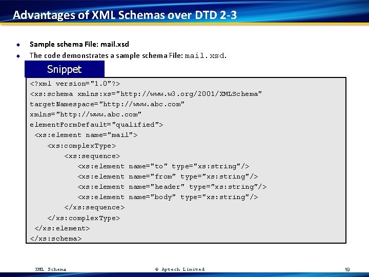 Advantages of XML Schemas over DTD 2 -3 u u Sample schema File: mail.