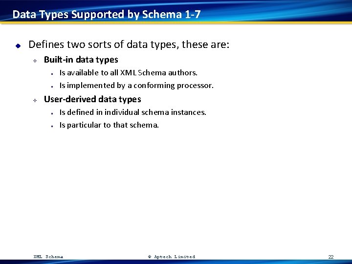 Data Types Supported by Schema 1 -7 u Defines two sorts of data types,