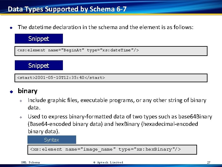 Data Types Supported by Schema 6 -7 u The datetime declaration in the schema