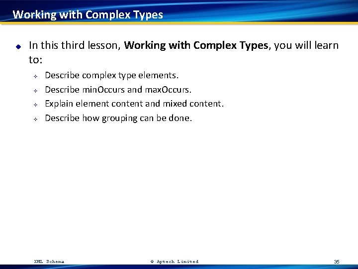 Working with Complex Types u In this third lesson, Working with Complex Types, you