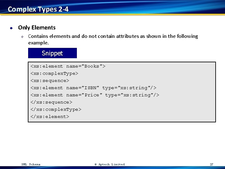 Complex Types 2 -4 u Only Elements ² Contains elements and do not contain