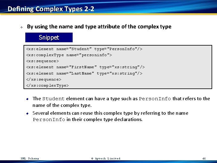 Defining Complex Types 2 -2 ² By using the name and type attribute of