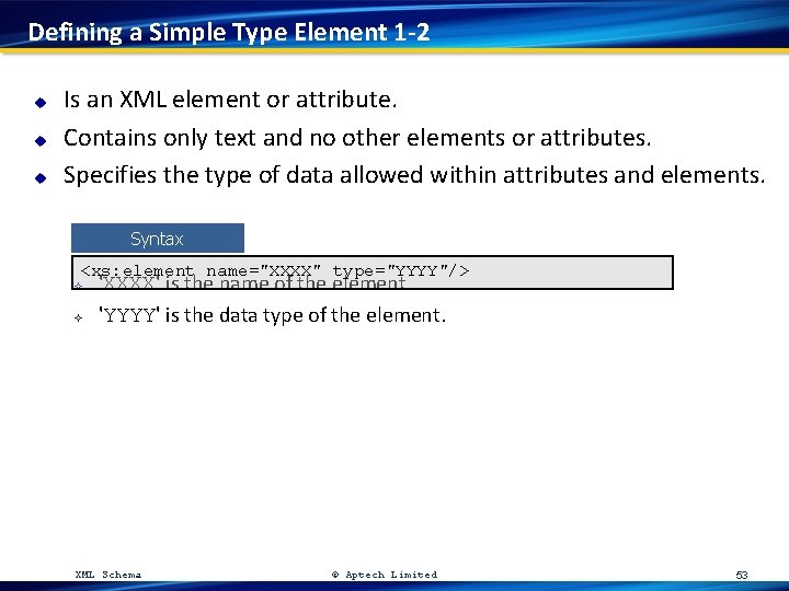Defining a Simple Type Element 1 -2 u u u Is an XML element