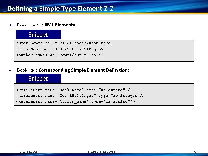 Defining a Simple Type Element 2 -2 u Book. xml: XML Elements Snippet <Book_name>The