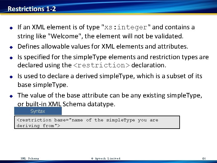 Restrictions 1 -2 u u u If an XML element is of type "xs: