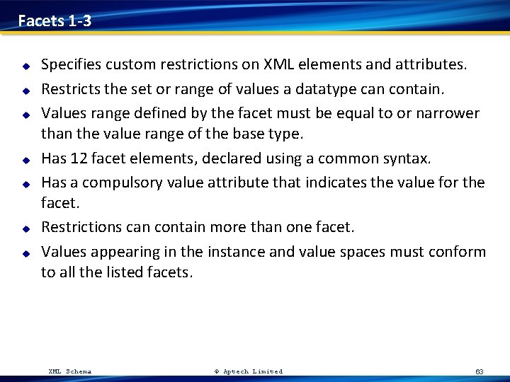 Facets 1 -3 u u u u Specifies custom restrictions on XML elements and