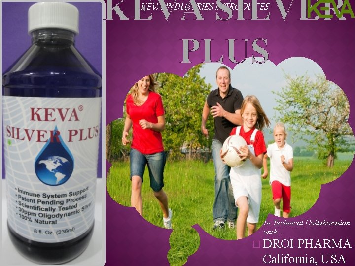 KEVA SILVER PLUS KEVA INDUSTRIES INTRODUCES In Technical Collaboration with - � DROI PHARMA