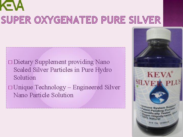 SUPER OXYGENATED PURE SILVER � Dietary Supplement providing Nano Scaled Silver Particles in Pure