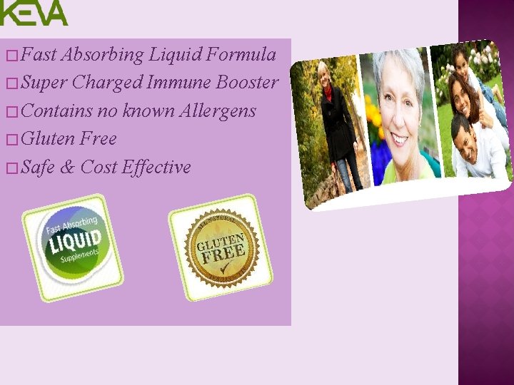 � Fast Absorbing Liquid Formula � Super Charged Immune Booster � Contains no known