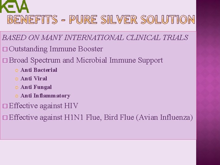 BENEFITS - PURE SILVER SOLUTION BASED ON MANY INTERNATIONAL CLINICAL TRIALS � Outstanding Immune