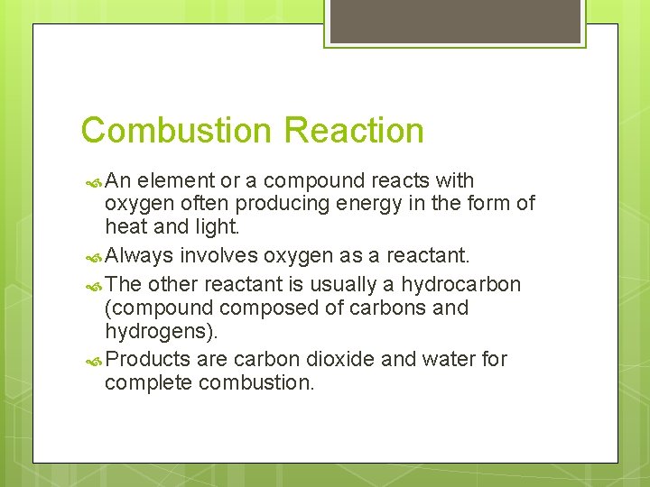 Combustion Reaction An element or a compound reacts with oxygen often producing energy in