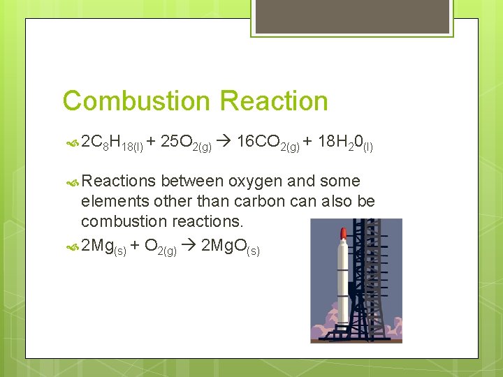 Combustion Reaction 2 C 8 H 18(l) + Reactions 25 O 2(g) 16 CO