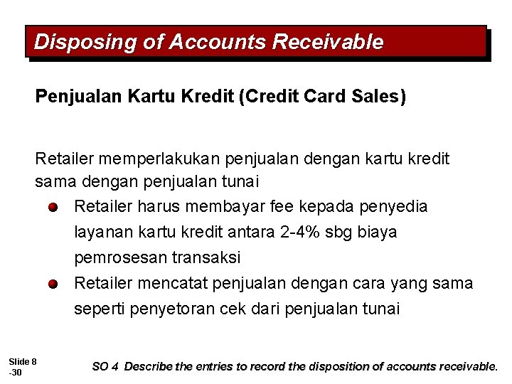 Disposing of Accounts Receivable Penjualan Kartu Kredit (Credit Card Sales) Retailer memperlakukan penjualan dengan Disposing of Accounts Receivable Penjualan Kartu Kredit (Credit Card Sales) Retailer memperlakukan penjualan dengan