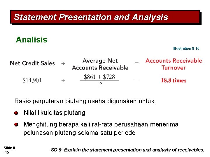 Statement Presentation and Analysis Analisis Illustration 8 -15 Rasio perputaran piutang usaha digunakan untuk: Statement Presentation and Analysis Analisis Illustration 8 -15 Rasio perputaran piutang usaha digunakan untuk: