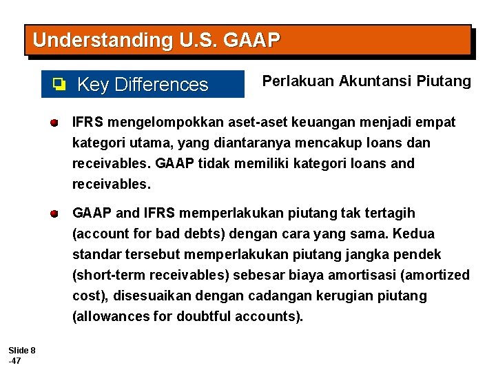 Understanding U. S. GAAP Key Differences Perlakuan Akuntansi Piutang IFRS mengelompokkan aset-aset keuangan menjadi Understanding U. S. GAAP Key Differences Perlakuan Akuntansi Piutang IFRS mengelompokkan aset-aset keuangan menjadi