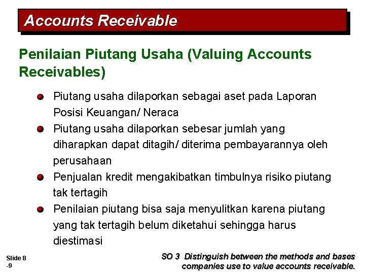 Accounts Receivable Penilaian Piutang Usaha (Valuing Accounts Receivables) Piutang usaha dilaporkan sebagai aset pada Accounts Receivable Penilaian Piutang Usaha (Valuing Accounts Receivables) Piutang usaha dilaporkan sebagai aset pada