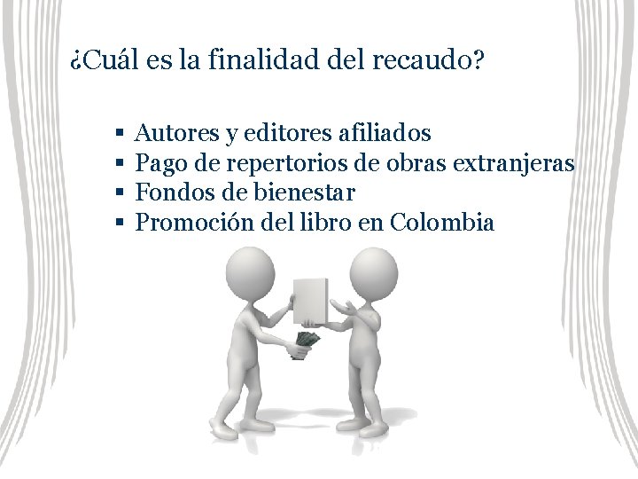 ¿Cuál es la finalidad del recaudo? § § Autores y editores afiliados Pago de