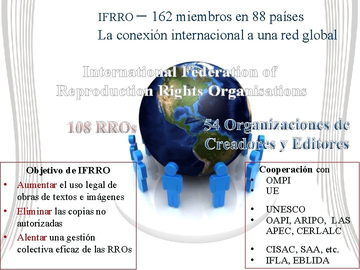 IFRRO – 162 miembros en 88 países La conexión internacional a una red global