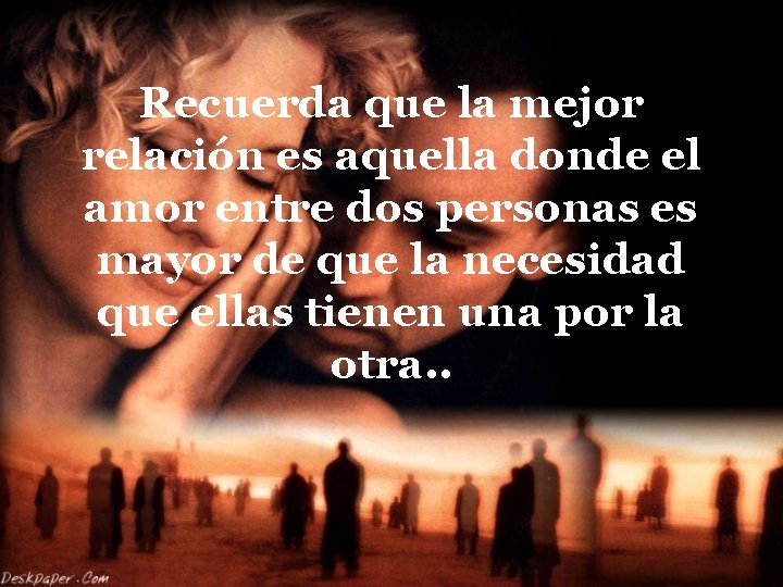 Recuerda que la mejor relación es aquella donde el amor entre dos personas es