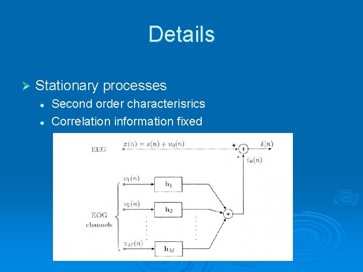 Details Ø Stationary processes l l Second order characterisrics Correlation information fixed 