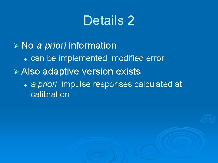 Details 2 Ø No a priori information l can be implemented, modified error Ø