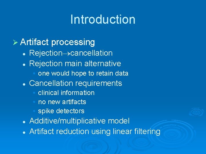 Introduction Ø Artifact processing l l Rejection cancellation Rejection main alternative • one would