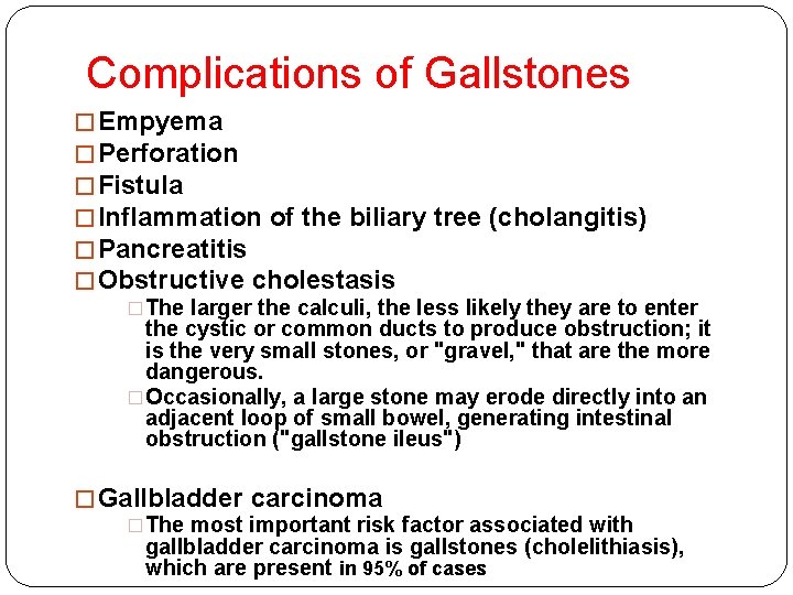 Complications of Gallstones � Empyema � Perforation � Fistula � Inflammation of the biliary