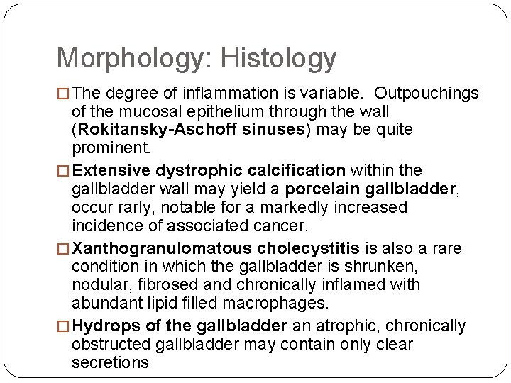 Morphology: Histology � The degree of inflammation is variable. Outpouchings of the mucosal epithelium