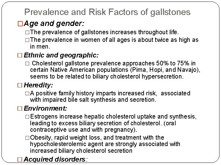 Prevalence and Risk Factors of gallstones �Age and gender: �The prevalence of gallstones increases