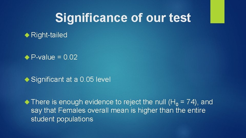 Significance of our test Right-tailed P-value = 0. 02 Significant at a 0. 05