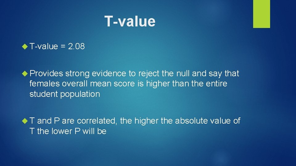 T-value = 2. 08 Provides strong evidence to reject the null and say that