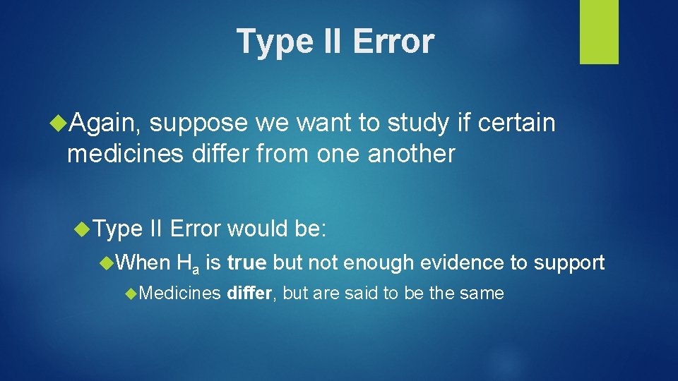 Type II Error Again, suppose we want to study if certain medicines differ from