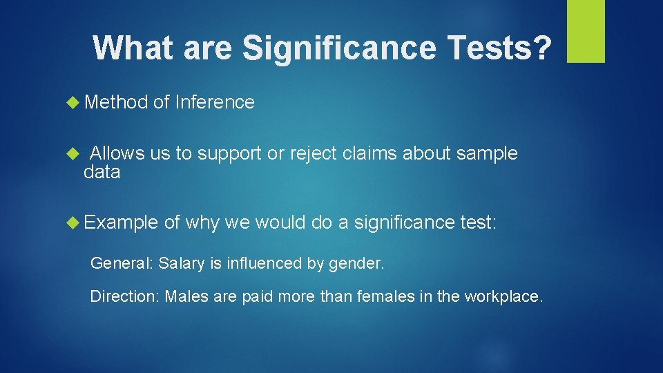 What are Significance Tests? Method of Inference Allows us to support or reject claims