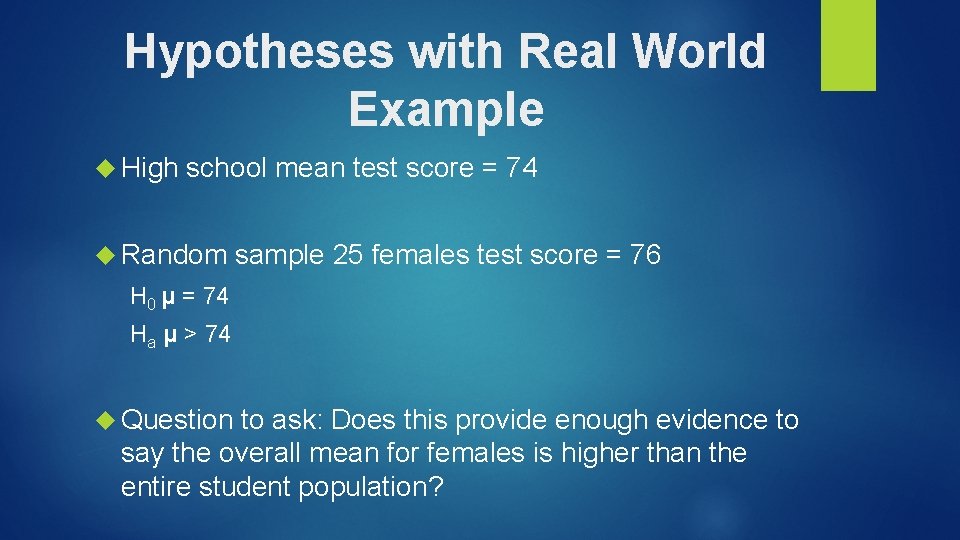 Hypotheses with Real World Example High school mean test score = 74 Random sample