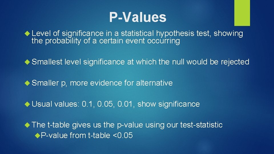 P-Values Level of significance in a statistical hypothesis test, showing the probability of a