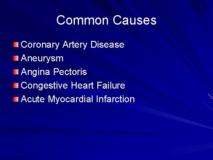 Common Causes Coronary Artery Disease Aneurysm Angina Pectoris Congestive Heart Failure Acute Myocardial Infarction