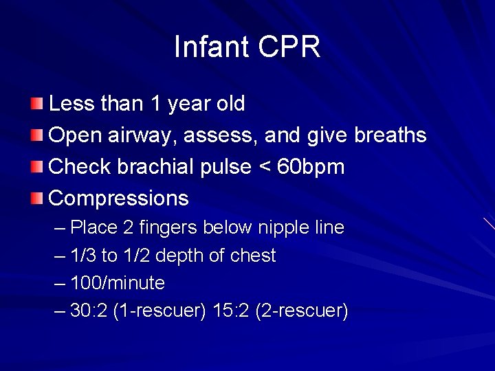 Infant CPR Less than 1 year old Open airway, assess, and give breaths Check